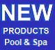 New pool and Spa Products.