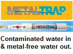 METALTRAP Filters remove iron, copper and manganese.